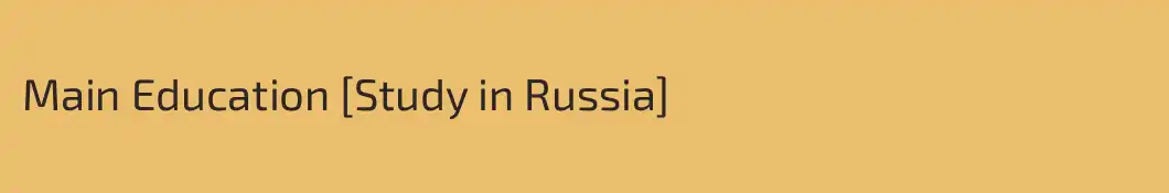 Main Education [Study in Russia]